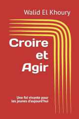 Croire et Agir: Une foi vivante pour les jeunes d’aujourd’hui (French Edition) cover image