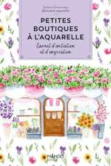 Petites boutiques à l'aquarelle: Carnet d'initiation et d'inspiration cover image