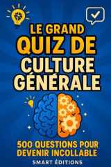 Le Grand Quiz de Culture Générale : 500 Questions pour Devenir Incollable: Un défi amusant pour tester vos connaissances en famille ou entre amis (French Edition) cover image