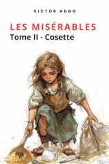 Les Misérables | Tome II - Cosette: De la misère à l’espoir, le destin de Cosette - Texte intégral annoté (French Edition) cover image