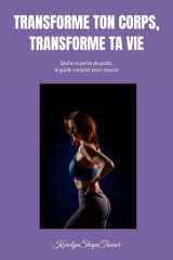 Transforme Ton Corps, Transforme Ta Vie - Seche Et Perte de Poids, Le Guide Complet Pour Reussir cover image
