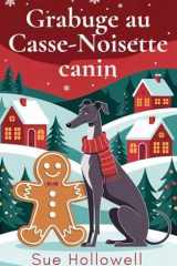 Grabuge au Casse-Noisette canin (Enquêtes à pattes sous l’Étoile du Nord) (French Edition) cover image