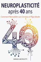 Neuroplasticité après 40 ans: Comment Remodeler son Cerveau à l'Âge Adulte (French Edition) cover image