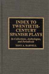 Index to twentieth-century Spanish plays: in collections, anthologies, and periodicals cover image