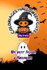 COLORIAGES HALLOWEEN CUTE: UN PETIT FRISSON D' HALLOWEEN (COLORIAGES TROP MIGNONS! SO CUTE!) (French Edition) cover image