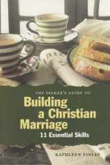 The seeker's guide to building a Christian marriage: 11 essential skills cover image