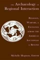 The archaeology of regional interaction: religion, warfare, and exchange across the American Southwest and beyond : proceedings of the 1996 Southwest Symposium cover image