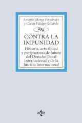 Contra la impunidad: historia, actualidad y perspectivas de futuro del derecho penal internacional y de la justicia internacional cover image