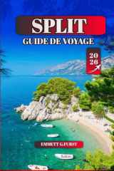 SPLIT GUIDE DE VOYAGE 2026: Conseils essentiels pour faire du tourisme, séjours économiques, meilleures plages et culture locale en Croatie (French Edition) cover image