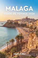 MÁLAGA GUIDE DE VOYAGE 2026: Votre aventure ultime au cœur de l'Andalousie avec des conseils d'initiés, des sites incontournables et des expériences authentiques (French Edition) cover image