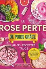 Le Rose Perte de Poids Grâce Au Sel Recettes Trucs Exploitez le pouvoir du sel rose pour stimuler le métabolisme, détoxifier et perdre du poids cover image