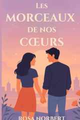Les Morceaux de Nos Cœurs: 52 Romances Feel-Good à Fin Heureuse (French Edition) cover image