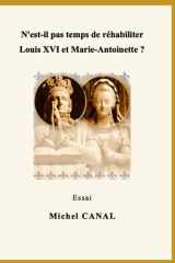 N'est-il pas temps de réhabiliter Louis XVI et Marie-Antoinette ? cover image