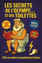 LES SECRETS DE L’ OLYMPE... et des TOILETTES: 200 anecdotes incroyablement divines : histoires insolites, faits étonnants, culture générale drôle et ... ou à partager en famille (French Edition) cover image
