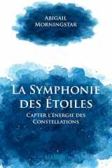 La Symphonie des Étoiles: Capter l’énergie des Constellations cover image