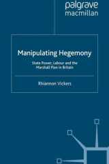Manipulating Hegemony: State Power, Labour and the Marshall Plan in Britain cover image