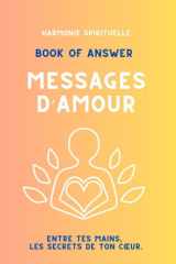 Book of Answer — Messages d’Amour :: Un oracle moderne pour guider ton cœur, comprendre tes relations et écouter ton intuition. cover image