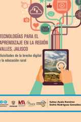 Tecnologías para el aprendizaje en la región Valles, Jalisco Vicisitudes de la brecha digital y la educación rural cover image
