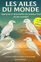 Carnet de Coloriage - Les Ailes du Monde: Apprenez à reconnaître les oiseaux tout en les coloriant (French Edition) cover image
