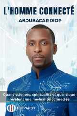 L'HOMME CONNECTÉ: Quand sciences, spiritualité et quantique révèlent une mode interconnectée cover image