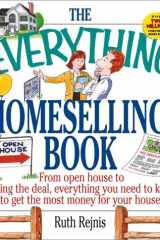 The everything homeselling book from open house to closing the deal, everything you need to know to get the most money for your house cover image