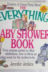 The everything baby shower book: from surprise parties to office celebrations, how to throw an outstanding event for the mother-to-be cover image