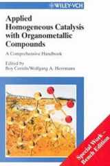 Applied homogeneous catalysis with organometallic compounds: a comprehensive handbook : applications, developments cover image