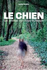Le chien, cet animal qui nous échappe cover image