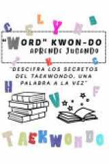 "Word" Kwon-Do - Aprende Jugando "Descifra Los Secretos del Taekwondo, Una Palabra a la Vez" cover image
