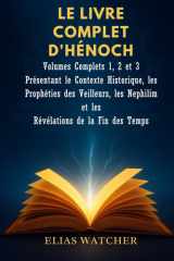 LES LIVRES COMPLETS D'ENOCH: Volumes complets 1, 2 et 3 présentant le contexte historique, les prophéties des Observateurs, des Nephilim et les révélations de la fin des temps (French Edition) cover image