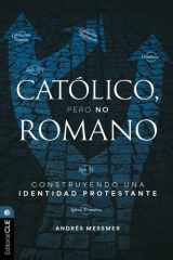 Católico, pero no romano: Construyendo una identidad protestante cover image