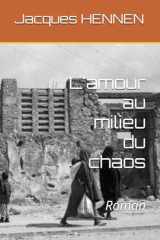 L'amour au milieu du chaos (French Edition) cover image