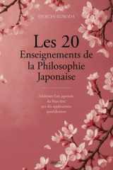 Les 20 Enseignements de la Philosophie Japonaise: Maîtrisez l'art japonais du bien-être par des applications quotidiennes (French Edition) cover image