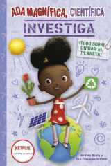 Ada Magnífica, científica, investiga Todo sobre cuidar el planeta /Ada Twist, Scientist: Team Green! cover image