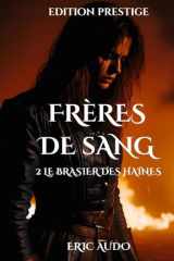 Frères de Sang: 2 - Le Brasier des haines (French Edition) cover image