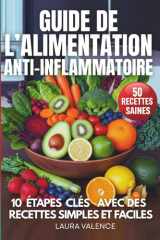 L'Alimentation Anti-Inflammatoire: 10 étapes clés pour éliminer l'inflammation et retrouver rapidement votre énergie sans effort. Inclut 50 recettes saines pour booster votre vitalité cover image