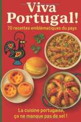 Viva Portugal! 70 recettes emblématiques du pays. La cuisine portugaise ça ne manque pas de sel: Découvrez l’authentique cuisine portugaise : 70 ... de Lisbonne à Porto, entre terre et mer cover image
