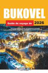 GUIDE DE VOYAGE BUKOVEL 2026: Découvrez des joyaux cachés, des monuments historiques, des conseils de voyage et des expériences de vacances inoubliables (French Edition) cover image