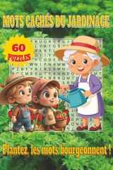 Livre de Mots Cachés : Jardinage: Mots Cachés avec Impression Facile à Lire sur Jardinage, Fleurs, Plantes et Herbes | 6x9 pouces, 120pages | 60 ... pour les loisirs et le temps libre. cover image