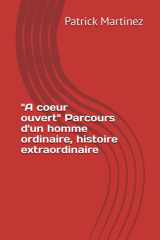 A coeur ouvert - Parcours d'un homme ordinaire, histoire extraordinaire cover image