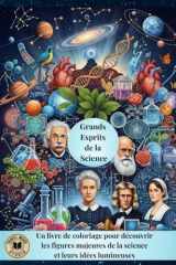 Les Grands Esprits de la Science: Un livre de coloriage pour découvrir les figures majeures de la science et leurs idées lumineuses (Savoirs, Culture, Éducation) cover image