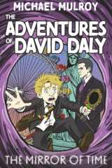 The Adventures of David Daly: The Mirror of Time: A Thrilling Time-travel Adventure for Middle Grade Readers cover image