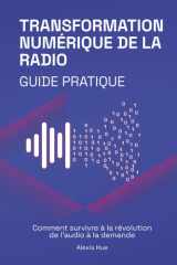 Transformation Numérique de la Radio - Guide Pratique: Comment survivre à la révolution de l'audio à la demande cover image