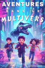 Aventures dans le multivers: Amitié, courage et mondes extraordinaires — un roman jeunesse pour les 8 à 12 ans (French Edition) cover image