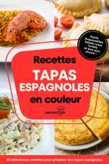 Recettes tapas espagnoles en couleur: Délicieuses recettes pour préparer des tapas espagnoles. Pages d’index illustré. Informations sur chaque recette. (French Edition) cover image