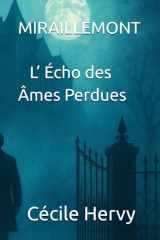 MIRAILLEMONT ; L ECHO DES AMES PERDUES: THRILLER SURNATUREL. Entre frisson, mystères et ombres du passé cover image