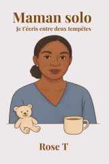 Maman Solo – Tome 1: Récit de vie d'une mère qui tient debout, même les jours de tempête. (French Edition) cover image