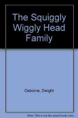 The Squiggley Wiggley Head Family cover image