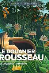 LE DOUANIER ROUSSEAU: Le voyageur immobile cover image