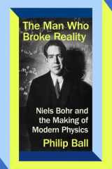 The Man Who Broke Reality - Niels Bohr and the Making of Modern Physics cover image